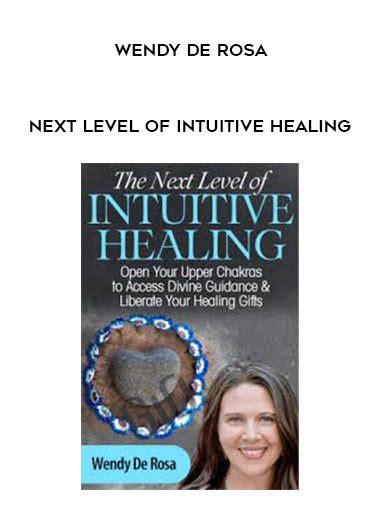 Wendy De Rosa The Next Level Of Intuitive Healing Online Courses