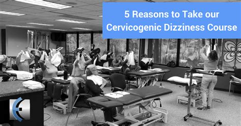 Top Fridays Reasons To Take Our Cervicogenic Dizziness Course