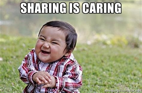 Sharing Is Caring Memes Image Memes At