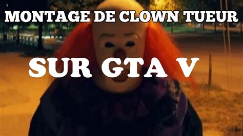 Montage De Clown Tueur Sur Gta V Youtube
