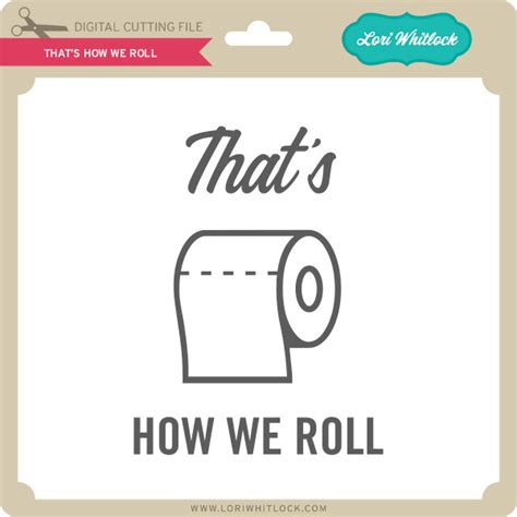 that s how we roll lori whitlock s svg shop