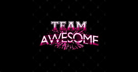 Team Awesome Team Awesome T Shirt Teepublic
