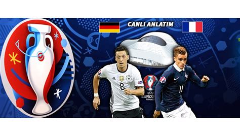 Almanya fransa maçı bu akşam saat 22.00'de münih'de oynanacak. Almanya-Fransa maçı hangi kanalda, saat kaçta? (EURO 2016 ...