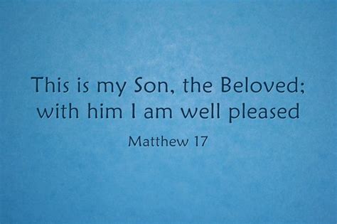 This Is My Son The Beloved With Him I Am Well Pleased Matthew 17