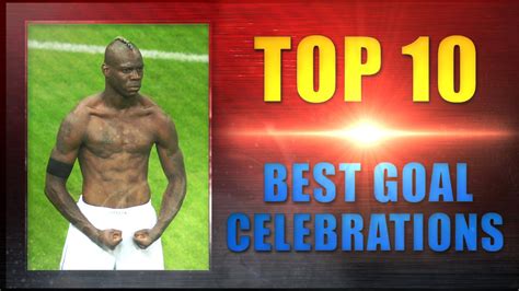 Top 10 Best Goal Celebrations Ever Youtube