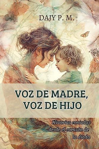 Voz De Madre Voz De Hijo Historias Contadas Desde El Corazón De La