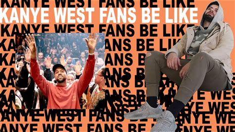 Kanye West Fans Be Like Youtube