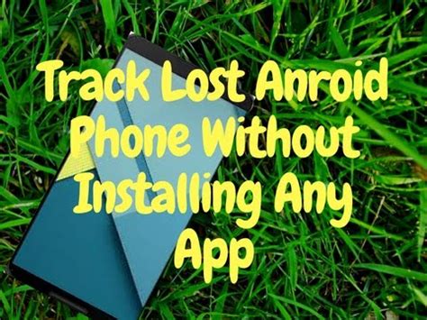 It comes with a range of features to track smartphones remotely. How To Find a Lost, Stolen Android Phone without Install ...