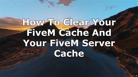 Fivem How To Clear Client Cache Guides Next
