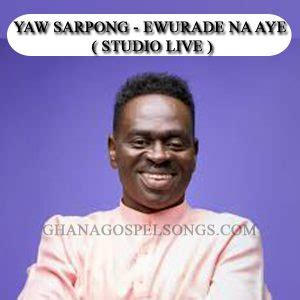 Yaw sarpong download free and listen online. Download Yaw Sarpong - Ewurade Na Aye (Studio Live ...