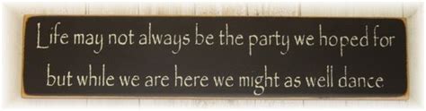Life May Not Always Be The Party We Hoped For By Woodsignsbypatti