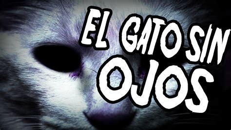 Creepypasta El Gato Sin Ojos Creepypastas Narradas En Español W