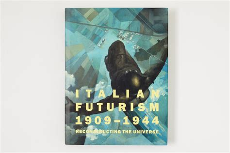 Italian Futurism 1909 1944 Reconstructing The Universe — Soldato