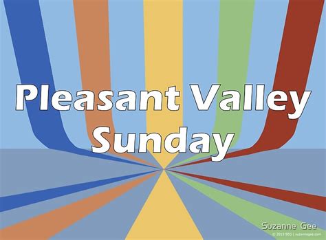 Pleasant Valley Sunday By Suzanne Gee Redbubble