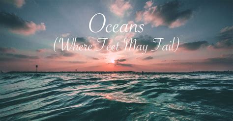 Ocean Where Feet May Fail Lyrics By Hillsong United Christ
