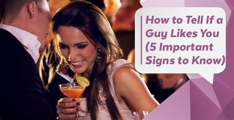 How To Tell If A Guy Likes You 5 Important Signs To Know A Guy Like