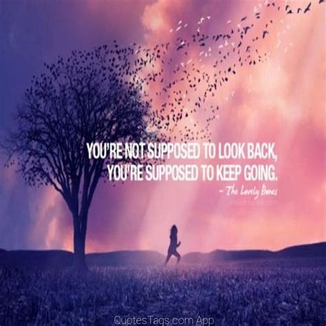 Youre Not Supposed To Look Back Youre Supposed To Keep Going