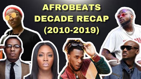 Afrobeats Decade Recap 2010 2019 Youtube