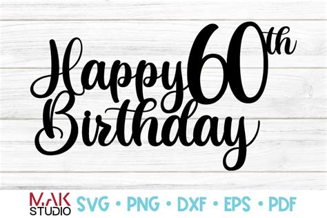 Happy 60th Birthday Cake Topper Svg Happy Birthday Cake Topper Etsy