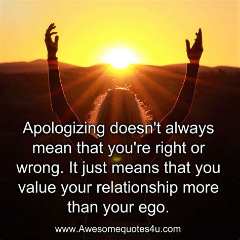 Awesome Quotes Apologizing Doesnt Always Mean That Youre Right Or Wrong