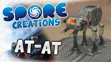 Spore Creations Lets Create Build Part 7 At At Star Wars