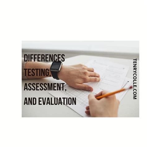 Differences Between Testing Assessment And Evaluation