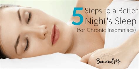 5 Steps To A Better Nights Sleep For Chronic Insomniacs Ben And Me