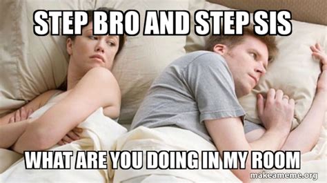 Step Bro And Step Sis What Are You Doing In My Room Couple Thinking In Bed Make A Meme