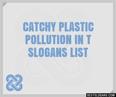 100 Catchy Plastic Pollution In T Slogans 2024 Generator Phrases