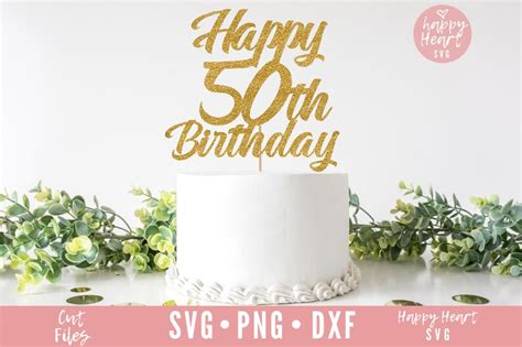 Happy 50th Birthday Cake Topper Svg Cake Topper Svg Birthday Etsy Uk