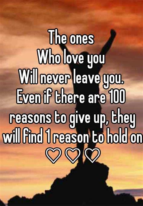 The Ones Who Love You Will Never Leave You Even If There Are 100