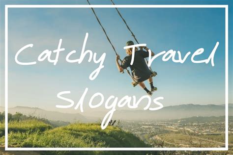200 Catchy Travel Slogans For Travel Agencies And Bloggers — Whats Danny