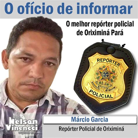 Blog Do Nelson Vinencci Blog Presta Homenagem A Repórter Policial De Oriximiná Márcio Garcia