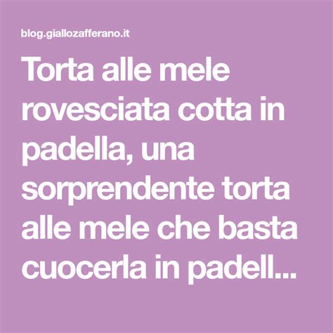 La mela è il mio frutto preferito, uno di quelli con cui potete servire questa torta rovesciata alle mele e mandorle come un dessert per fine pasto o per una avvolgente merenda; Torta alle mele rovesciata cotta in padella, una ...