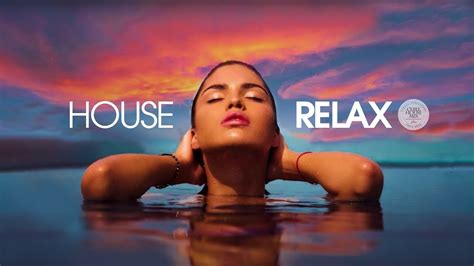 House Relax 2021 Chill Out Mix 124 Youtube Music