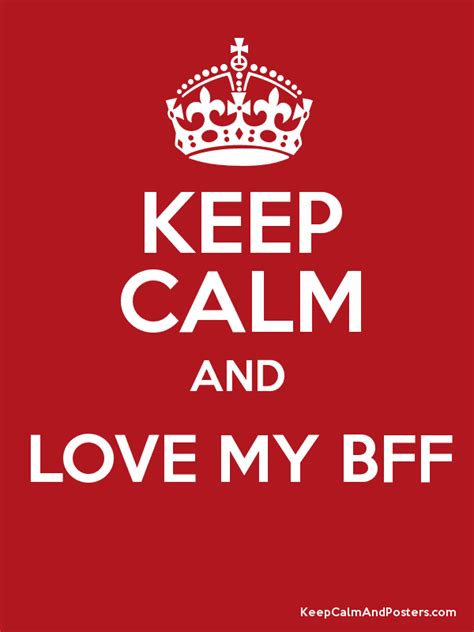 Keep Calm And Love My Bff Keep Calm And Posters Generator Maker For Free