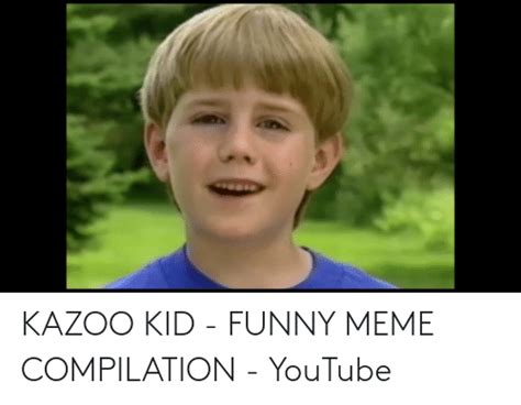 Kazoo Kid Funny Meme Compilation Youtube Funny Meme On Meme