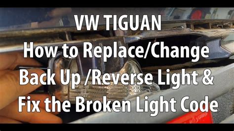 Vwvolkswagen Tiguan How To Replacechange Back Upreverse Light And Fix