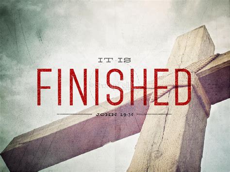 United In The Word What Did Jesus Mean When He Said “it Is Finished”