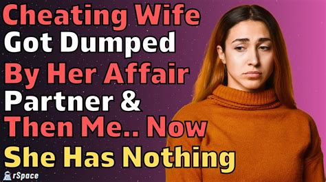 cheating wife got dumped by her affair partner and then me reddit relationships stories