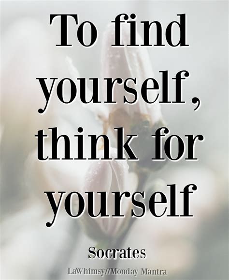 Affirmation Mondays 299 ~ To Find Yourself Think For Yourself Lawhimsy