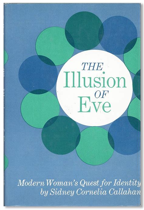 The Illusion Of Eve Modern Womans Quest For Identity By Callahan