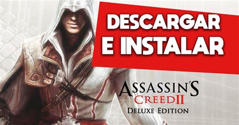 Descargar e Instalar Assassins Creed DELUXE EDITION PC FULL ESPAÑOL