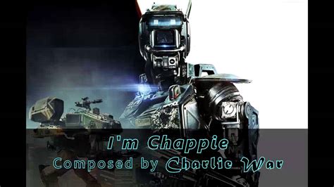 Chappie Soundtrack 1 Im Chappie Fan Made Youtube