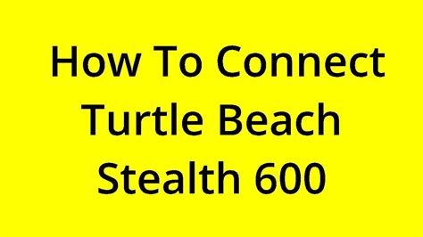Solved How To Connect Turtle Beach Stealth Youtube