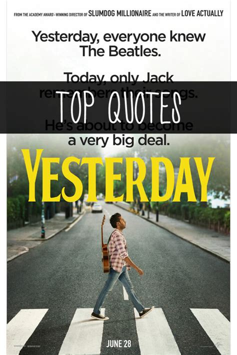 Do they have to come from the most quotable. Yesterday Movie Quotes - Enza's Bargains