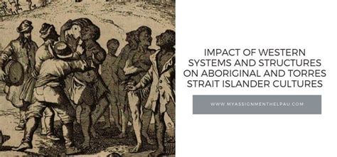 Impact Of Western Systems And Structures On Aboriginal And Torres Strait Islander Cultures