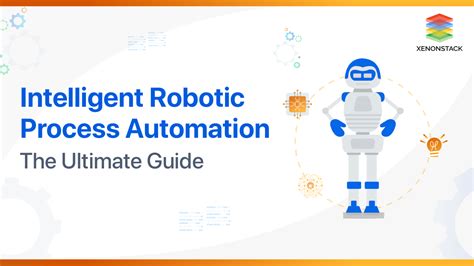 Intelligent Robotic Process Automation Best Practices And Tools