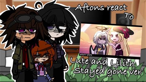 Aftons React To Lute And Lilith Stayed Gone Ver Hazbin