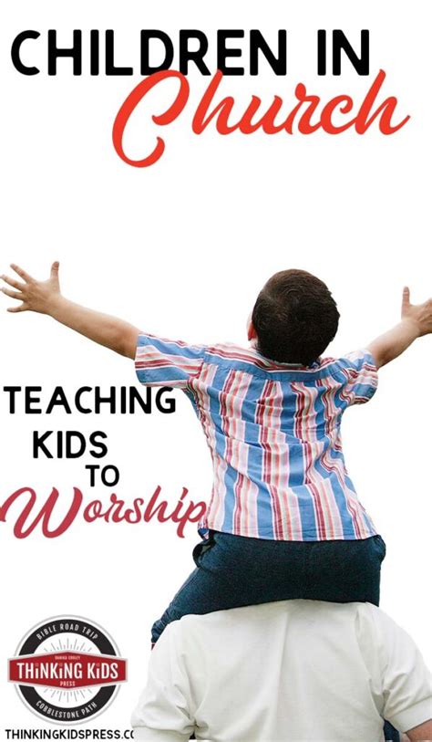 Children In Church Teach Kids To Worship Pin Thinking Kids